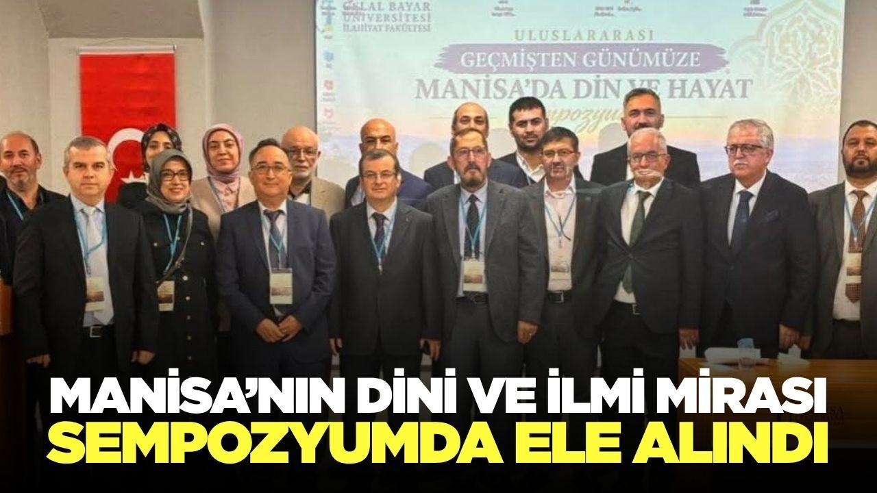 Manisa’nın Dini ve İlmi Mirası Sempozyumda Ele Alındı