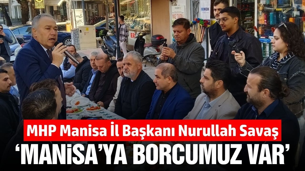 MHP Manisa’dan 2029 mesajı: 'Manisa’ya borcumuz var'