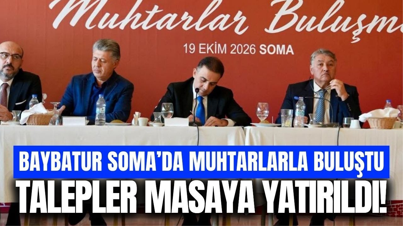 Murat Baybatur Soma’da muhtarlarla bir araya geldi!