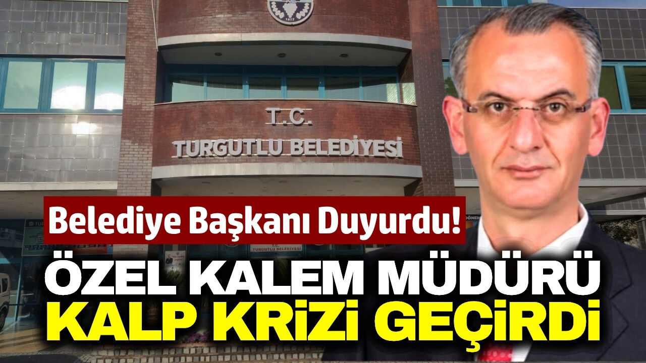 Turgutlu Belediyesi'nde şok haber! Özel Kalem Müdürü kalp krizi geçirdi