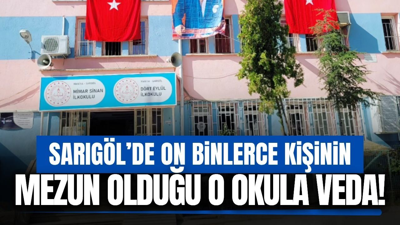 Sarıgöl'de on binlerce kişinin mezun olduğu binaya veda