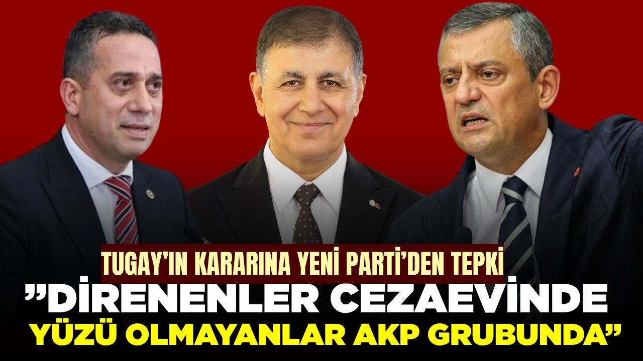 Cemil Tugay'ın AK Parti'ye geçişine YENİ Parti'den tepki