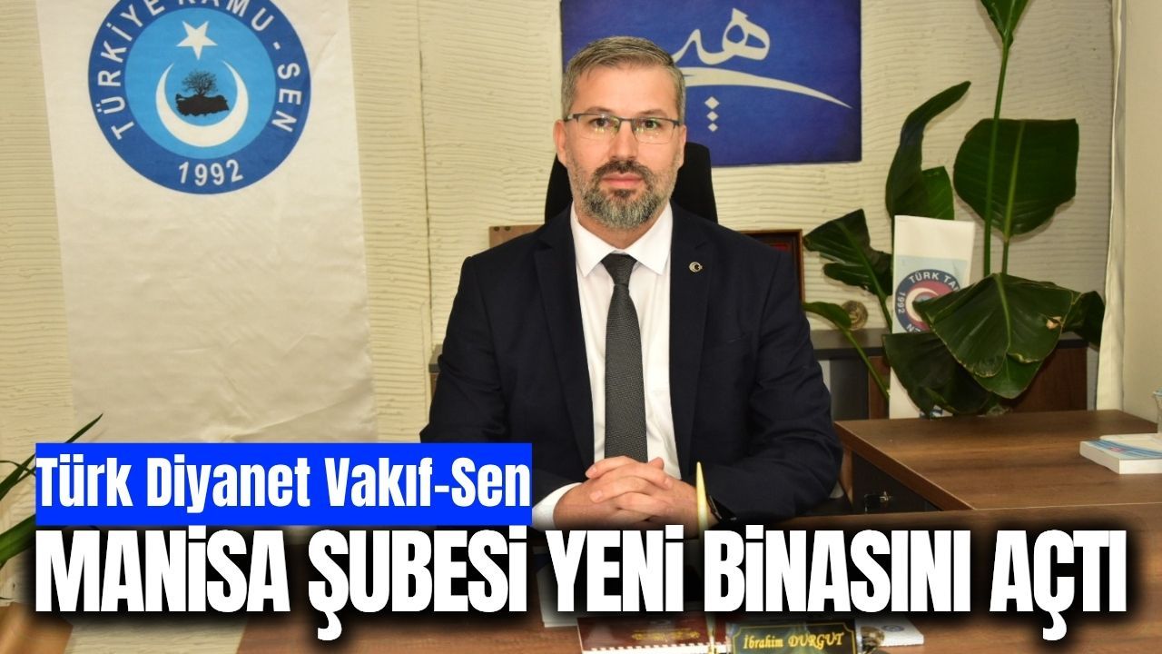 Türk Diyanet Vakıf-Sen Manisa Şubesi yeni binasını açtı
