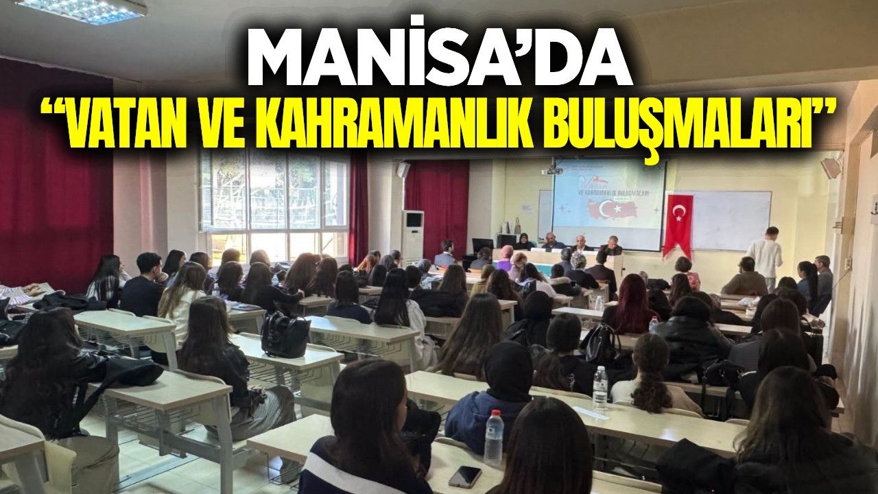 Manisa'da "Vatan ve Kahramanlık Buluşmaları" gerçekleştirildi