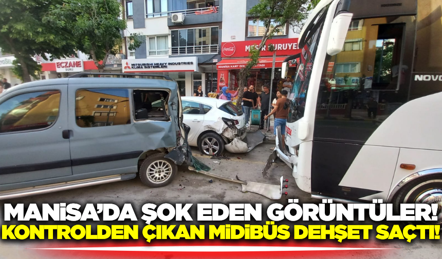 Manisa'da kontrolden çıkan işçi servisi 10 araca çarptı: 1 yaralı
